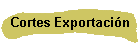 Cortes Exportacin